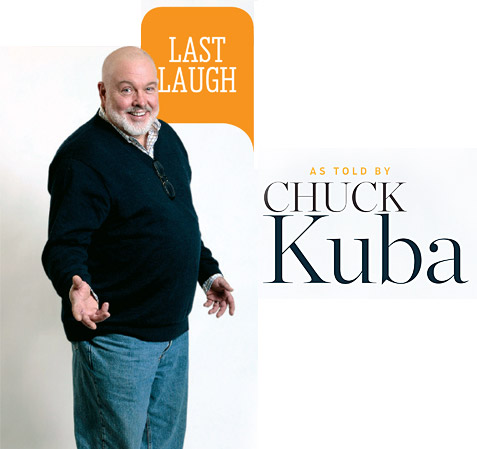 Last Laugh: Chuck Kuba