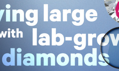 It’s Real: Acceptance of Lab-Grown Diamonds Is Expanding Exponentially
