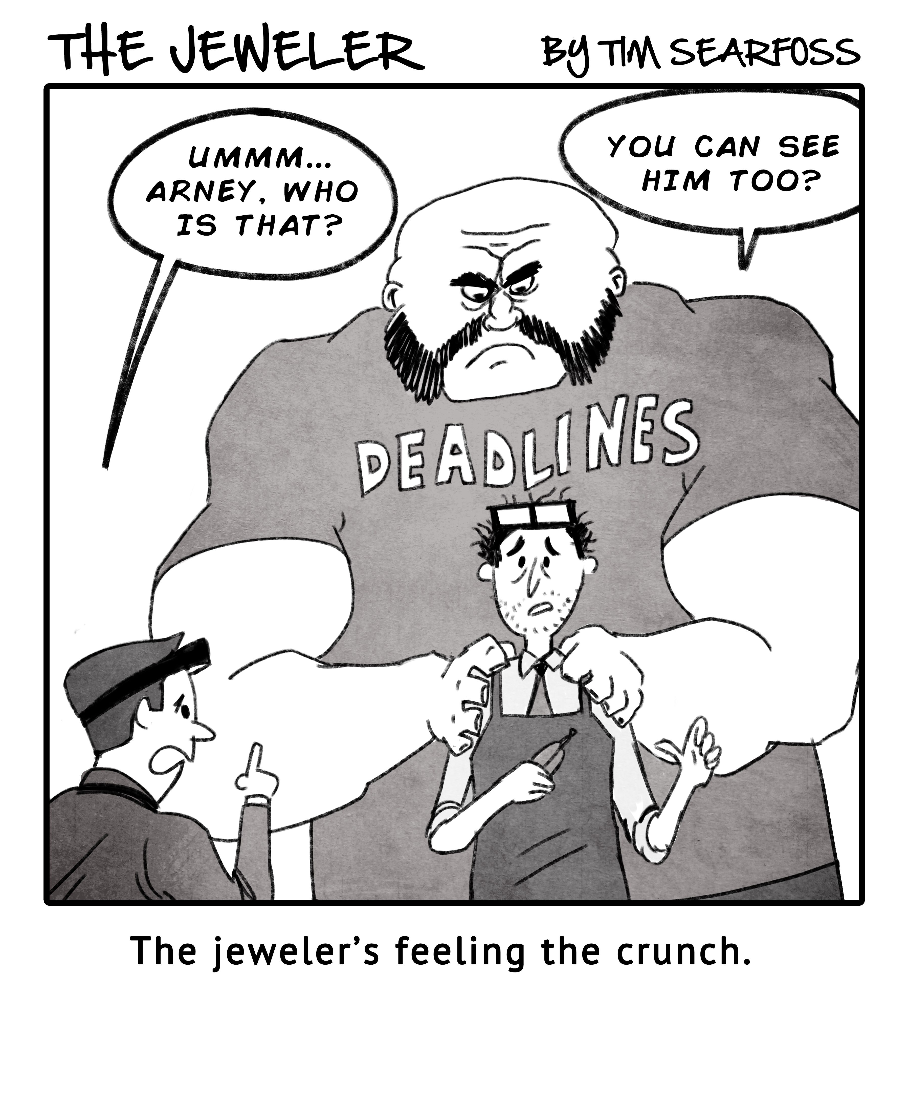 Deadline Pressure Has The Jeweler Seeing Things