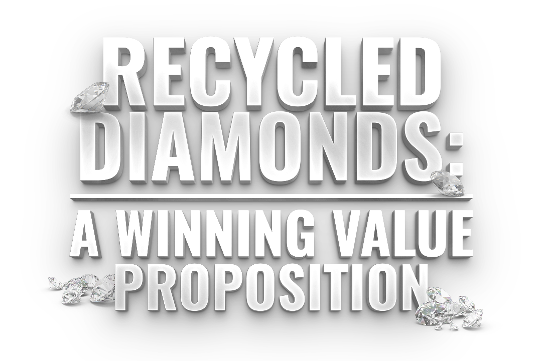 Recycled Diamonds: A Winning Value Proposition