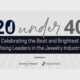 Jewelers of America Opens 20 Under 40 Program Nominations